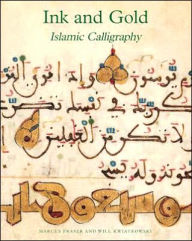 Title: Ink and Gold: Masterpieces of Islamic Calligraphy, Author: Marcus Fraser