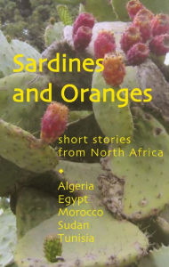 Title: Sardines and Oranges: Short Stories from North Africa, Author: Mansoura Ez-Eldin BA