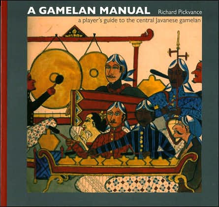 Gamelan Manual: A player's guide to the central Javanese gamelan