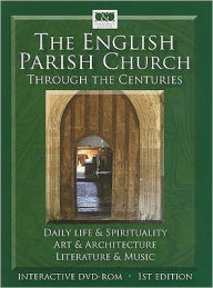 Title: The English Parish Church through the Centuries: Daily Life & Spirituality, Art & Architecture, Literature & Music, Author: Dee Dyas