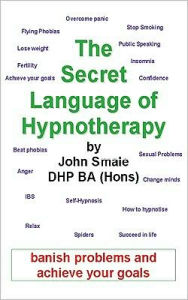 Title: The Secret Language Of Hypnotherapy / Edition 2, Author: John Smale