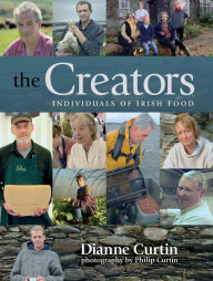 Title: The Creators: Individuals of Irish Food, Author: Dianne Curtin