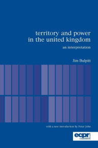 Title: Territory and Power in the United Kingdom: An Interpretation, Author: Jim Bulpitt