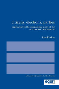 Title: Citizens, Elections, Parties: Approaches to the Comparative Study of the Processes of Development, Author: Stein Rokkan