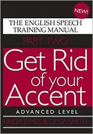 Get Rid of Your Accent: The English Pronunciation and Speech Training Manual