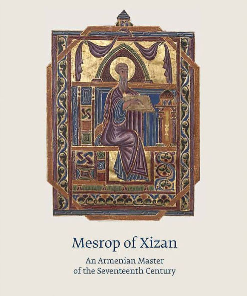 Mesrop of Xizan: An Armenian Master of the Seventeenth Century