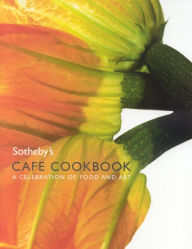 Title: Sotheby's Cafe Cookbook: A Celebration of Food and Art, Author: Laura Greenfield