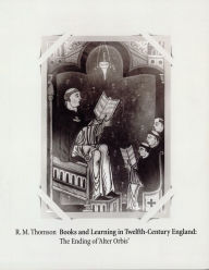 Title: Books and Learning in Twelfth-Century England: The Ending of 'Alter Orbis', Author: Rodney M Thomson