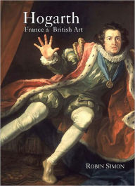 Title: Hogarth, France and British Art, Author: Robin Simon