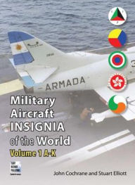 Title: Military Aircraft Insignia of the World: Volume 1 A-K, Author: John Cochrane