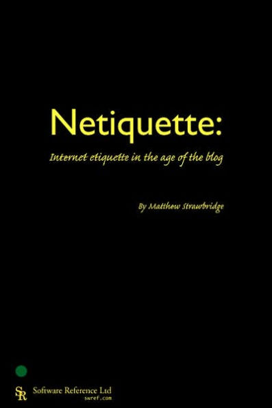 Netiquette: Internet Etiquette in the Age of the Blog