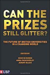 Title: Can the Prizes Still Glitter?: The Future of British Universities in a Changing World, Author: Hugo De Burgh