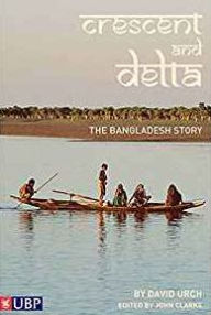 Title: Crescent and Delta: The Bangladesh Story, Author: David Urch