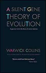 Title: A Silent Gene Theory of Evolution, Author: Warwick Collins