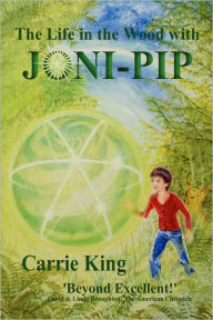 Title: The Life in the Wood with Joni-Pip, Author: Carrie King