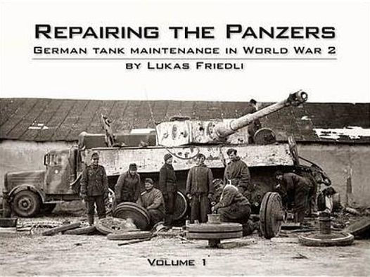 Repairing the Panzers: V. 1: German Tank Maintenance in World War 2