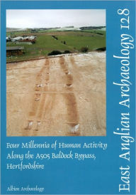 Title: Four Millenia of Human Activity Along the A505 Baldock Bypass, Hertfordshire, Author: Mark Phillips