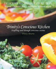 Title: Trinity's Conscious Kitchen, Author: Trinity Bourne