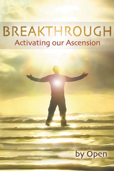 Breakthrough: Activating our Ascension