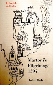Title: Martoni's Pilgrimage: Latin and English, Author: John Mole