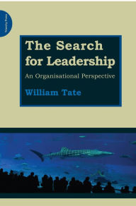 Title: The Search for Leadership: An Organisational Perspective, Author: William Tate