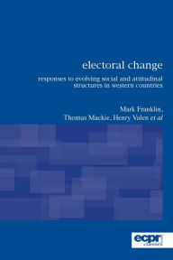 Title: Electoral Change: Responses to Evolving Social and Attitudinal Structures in Western Countries / Edition 2, Author: Mark Franklin