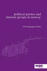 Title: Political Parties and Interest Groups in Norway, Author: Elin Haugsgjerd Allern