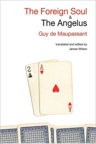 Title: The Foreign Soul & the Angelus, Author: Guy de Maupassant