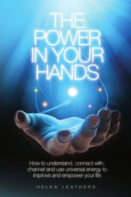 Title: The Power In Your Hands, Author: Helen Leathers