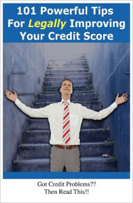 Title: 101 Powerful Tips For Legally Improving Your Credit Score, Author: David Milne