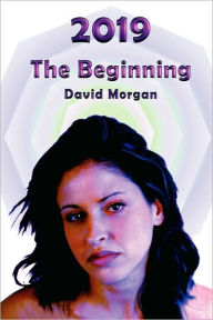 Title: 2019: The Beginning, Author: David Morgan