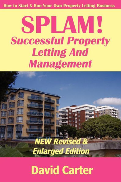 SPLAM! Successful Property Letting And Management - NEW Revised & Enlarged Edition