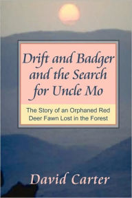 Title: Drift And Badger And The Search For Uncle Mo, Author: David Carter