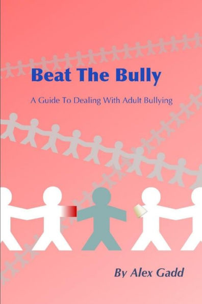 Beat The Bully: A Guide To Dealing With Adult Bullying