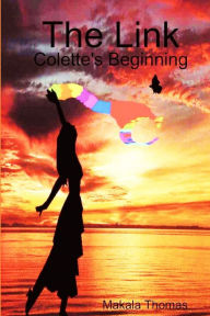 Title: The Link: Colette's Beginning, Author: Makala Thomas