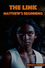 The Link: Matthew's Beginning