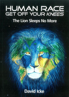 Human Race Get Off Your Knees The Lion Sleeps No More By David Icke Paperback Barnes Noble