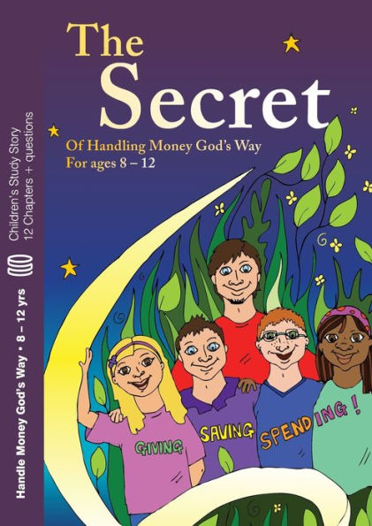 The Secret: Of  Handling Money God's Way For ages 8 - 12