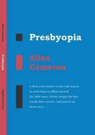 Title: Presbyopia: Selected Poems, Author: Allan Cameron