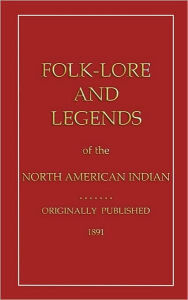 Title: Folklore And Legends Of The North American Indian, Author: Joshua B Lippincott