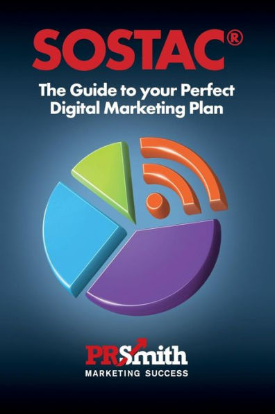 SOSTAC(r) Guide To Your Perfect Digital Marketing PLan: save time save money with a crystal clear plan