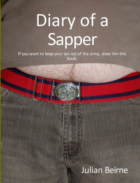 Diary of a Sapper: The 'blunt end' of the sharp stick that is the British Army.