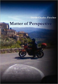 Title: Matter of Perspective, Author: David Charles Fletcher