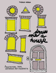 Draw Me A House: A Book of Colouring in, Ideas and Architectural Inspiration