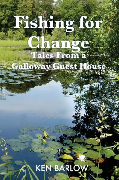 Fishing For Change: Tales From A Galloway Guest House