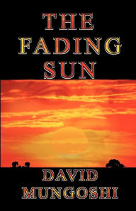 Title: The Fading Sun, Author: David S Mungoshi