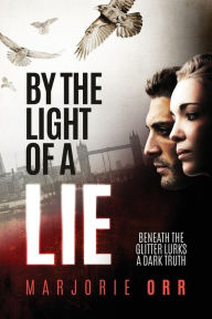 Title: By the Light of a Lie, Author: Marjorie Orr
