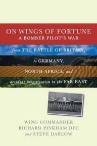 Title: On Wings of Fortune: A Bomber Pilot's War, Author: Richard Pinkham