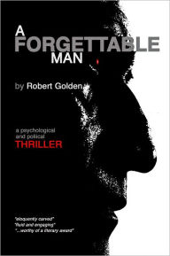 Title: A Forgettable Man: A Psychological and Political Thriller, Author: Robert Golden