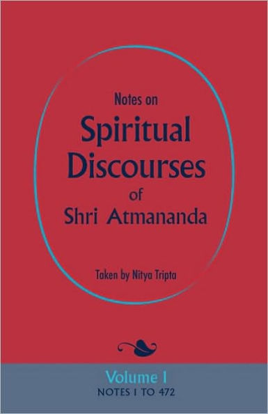 Notes on Spiritual Discourses of Shri Atmananda: Volume 1